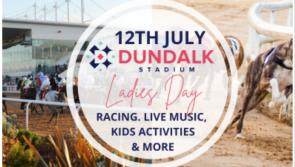 Ladies Day is back at Dundalk Stadium, 12th July 2023!