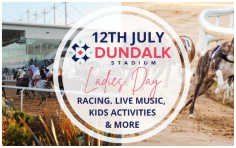 Ladies Day is back at Dundalk Stadium, 12th July 2023!